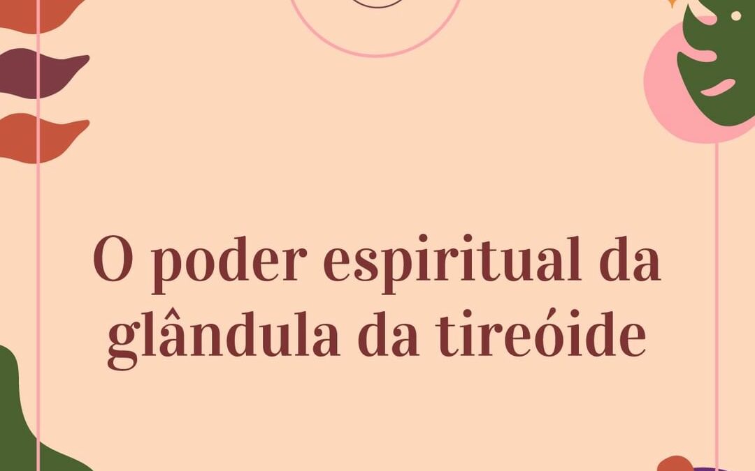 O poder espiritual da glândula da Tireoide