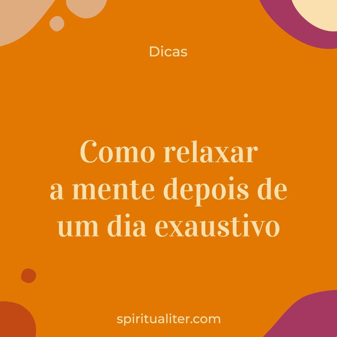 Como relaxar a mente depois de um dia exaustivo